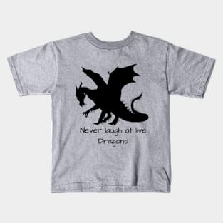 Never Laugh at Live Dragons Kids T-Shirt